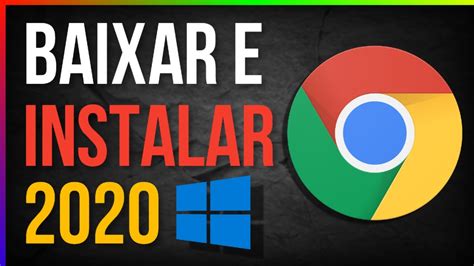 Fazer o download e instalar o Google Chrome.